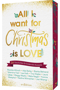 Cover des Titels All I want for Christmas is Love: 24 Geschichten für knisternde Momente