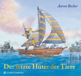 Cover des Bilderbuchs Der letzte Hüter der Tiere von Aaron Becker